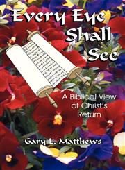 Every Eye Shall See A Biblical View of Christ's Return,1893124010,9781893124011