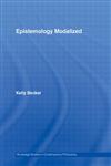 Epistemology Modalized (Routledge Studies in Contemporary Philosophyá),0415956110,9780415956116