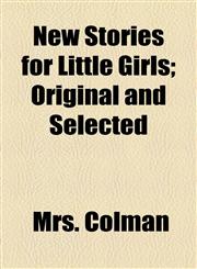 New Stories for Little Girls; Original and Selected,115448145X,9781154481457