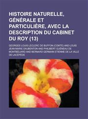Histoire Naturelle, Generale Et Particuliere, Avec La Description Du Cabinet Du Roy (13 ),1153512149,9781153512145