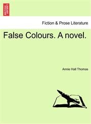 False Colours. A novel.,1241580499,9781241580490