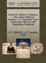 Fannie E. Williams, Petitioner, v. the United States of America. U.S. Supreme Court Transcript of Record with Supporting Pleadings,1270331310,9781270331315