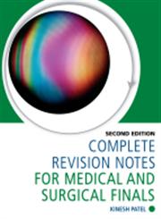 Complete Revision Notes for Medical and Surgical Finals 2nd Edition,1444120662,9781444120660