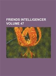 Friends Intelligencer Volume 47,1231345047,9781231345047