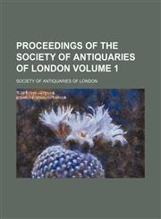 Proceedings of the Society of Antiquaries of London Volume 1,1150474890,9781150474897