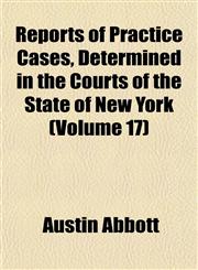 Reports of Practice Cases, Determined in the Courts of the State of New York (Volume 17),1152707027,9781152707023