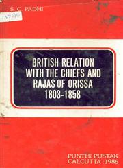 British Relation with the Chiefs and Rajas of Orissa, 1803-1858 1st Edition