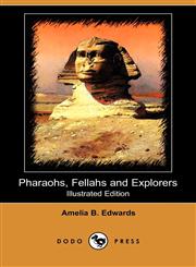 Pharaohs, Fellahs and Explorers (Illustrated Edition) (Dodo Press),1409951480,9781409951483