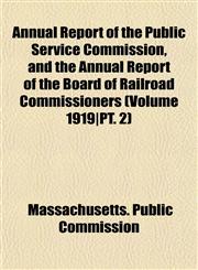 Annual Report of the Public Service Commission, and the Annual Report of the Board of Railroad Commissioners (Volume 1919|PT. 2),115505220X,9781155052205