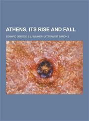 Athens, Its Rise and Fall,1230198032,9781230198033