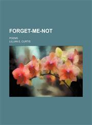 Forget-me-not; poems,115134950X,9781151349507