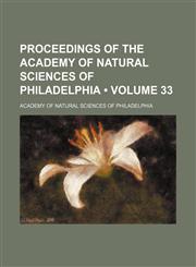 Proceedings of the Academy of Natural Sciences of Philadelphia (Volume 33),1154056775,9781154056778