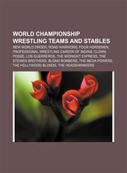 World Championship Wrestling teams and stables New World Order, Road Warriors, Four Horsemen,1155594975,9781155594972