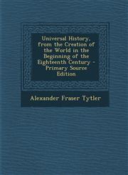 Universal History, from the Creation of the World in the Beginning of the Eighteenth Century - Primary Source Edition,1294628364,9781294628361