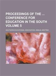 Proceedings of the  Conference for Education in the South Volume 5,1236985249,9781236985248