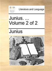 Junius. ...  Volume 2 of 2,1170744184,9781170744185