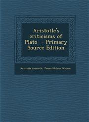 Aristotle's Criticisms of Plato - Primary Source Edition,1287814662,9781287814665