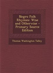Negro Folk Rhymes Wise and Otherwise,1287457754,9781287457756