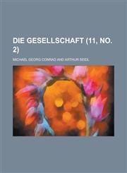 Die Gesellschaft (11, No. 2 ),1153519143,9781153519144