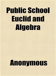 Public School Euclid and Algebra,1152699253,9781152699250