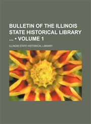 Bulletin of the Illinois State Historical Library (Volume 1),115168743X,9781151687432
