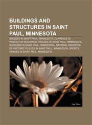 Buildings and structures in Saint Paul, Minnesota Bridges in Saint Paul, Minnesota, Clarence W. Wigington buildings, Houses in Saint Paul,123326768X,9781233267682