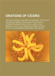 Orations of Cicero Catiline Orations, Post Reditum in Senatu, Pro Caelio, Pro Roscio Amerino, Pro Milone, Philippicae, In Verrem,1155377893,9781155377896