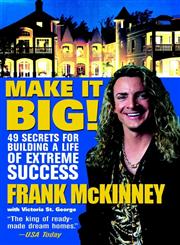Make It BIG! 49 Secrets for Building a Life of Extreme Success,0471443999,9780471443995