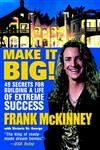 Make It BIG! 49 Secrets for Building a Life of Extreme Success,0471443999,9780471443995