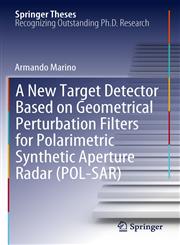 A New Target Detector Based on Geometrical Perturbation Filters for Polarimetric Synthetic Aperture Radar (POL-SAR),3642271626,9783642271625