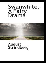 Swanwhite, A Fairy Drama,1117284980,9781117284989
