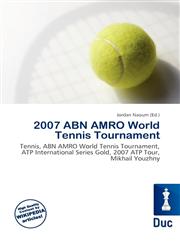 2007 ABN AMRO World Tennis Tournament,6135710893,9786135710892