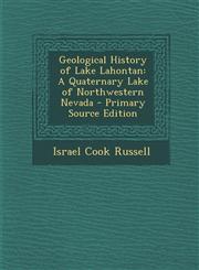 Geological History of Lake Lahontan A Quaternary Lake of Northwestern Nevada - Primary Source Edition,1294766589,9781294766582