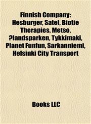 Finnish Company Introduction Hesburger, Satel, Biotie Therapies, Metso, Ålandsparken, Tykkimäki, Planet Funfun, Särkänniemi,1155939158,9781155939155