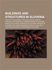 Buildings and structures in Slovenia Airports in Slovenia, Archaeological sites in Slovenia, Astronomical observatories in Slovenia,1157789390,9781157789390