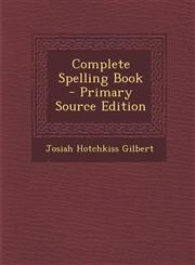 Complete Spelling Book - Primary Source Edition,1295434318,9781295434312