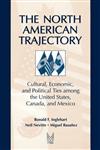 The North American Trajectory Cultural, Economic, and Political Ties Among the United States, Canada, and Mexico,0202305570,9780202305578