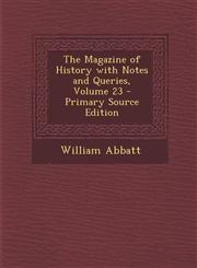 Magazine of History with Notes and Queries, Volume 23 Vol. 23,1287448305,9781287448303