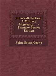 Stonewall Jackson A Military Biography ... - Primary Source Edition,1293647578,9781293647578