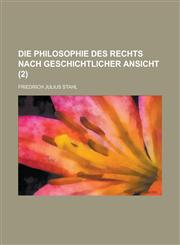 Die Philosophie Des Rechts Nach Geschichtlicher Ansicht (2 ),1153561824,9781153561822