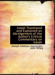 Isaiah Translated and Explained  an Abridgement of the Author's Critical Commentary on Isaiah,1140340700,9781140340706
