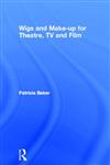 Wigs and Make-up for Theatre Television and Film,075060431X,9780750604314