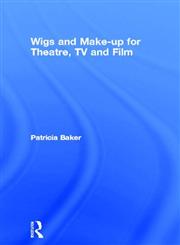 Wigs and Make-up for Theatre Television and Film,075060431X,9780750604314