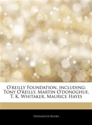 Articles On O'reilly Foundation, including Tony O'reilly, Martin O'donoghue, T. K. Whitaker, Maurice Hayes,1242302085,9781242302084
