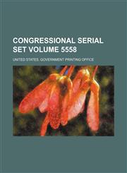 Congressional serial set Volume 5558,1130858200,9781130858204