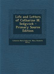 Life and Letters of Catharine M. Sedgwick - Primary Source Edition,1289551359,9781289551353