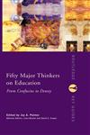 Fifty Major Thinkers on Education: From Confucius to Dewey (Routledge Key Guides),0415231256,9780415231251