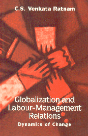 Globalization and Labour Management Relations Dynamics of Change 9th Printing,0761994904,9780761994909