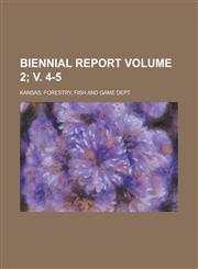 Biennial Report Volume 2; v. 4-5,1234181096,9781234181093