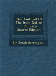 Rise and Fall of the Irish Nation - Primary Source Edition,1294363980,9781294363989